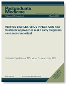 HERPES SIMPLEX VIRUS INFECTIONS: New treatment approaches make early diagnosis even more important (Postgraduate Medicine)