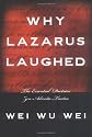 Why Lazarus Laughed: The Essential Doctrine, Zen--Advaita--Tantra