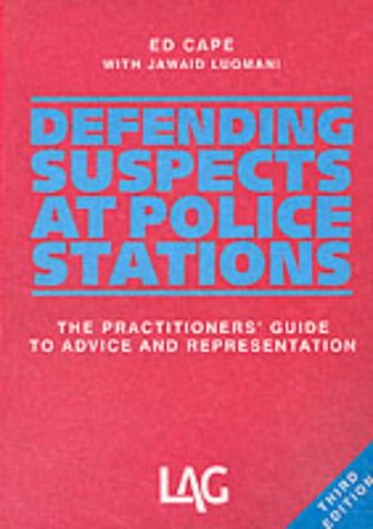 Defending Suspects at Police Stations: The Practitioners' Guide to Advice and Representation