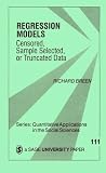 Regression Models: Censored, Sample Selected, or Truncated Data (Quantitative Applications in the Social Sciences)
