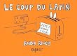 Le Coup du lapin : Adieu monde cruel