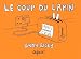 Le coup du lapin : Adieu monde cruel (Album)