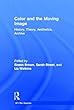 Color and the Moving Image: History, Theory, Aesthetics, Archive (AFI Film Readers)