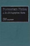 Postmodern Fiction: A Biobibliographical Guide (Contributions to the Study of World Literature)