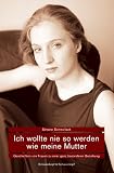 Ich wollte nie so werden wie meine Mutter: Geschichten von Frauen zu einer ganz besonderen Beziehung - Simone Schmollack