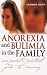 Anorexia and Bulimia in the Family: One Parent's Practical Guide to Recovery