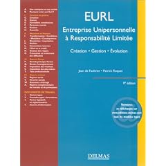 EURL, Entreprise Unipersonnelle � Responsabilit� Limit�e : Cr�ation - Gestion - Evolution