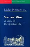 You are mine : a view of the spiritual life
