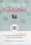 Getting It Published: A Guide for Scholars and Anyone Else Serious about Serious Books (Chicago Guides to Writing, Editing, and Publishing)