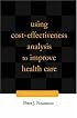 Using Cost-Effectiveness Analysis to Improve Health Care: Opportunities and Barriers