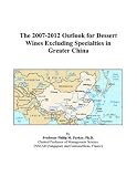 The 2007-2012 Outlook for Dessert Wines Excluding Specialties in Greater China