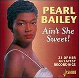 Pearl Bailey - Ain t She Sweet!