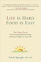 Life Is Hard, Food Is Easy: The 5-Step Plan to Overcome Emotional Eating and Lose Weight on Any Diet