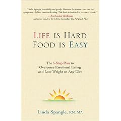 Life Is Hard, Food Is Easy: The 5-Step Plan to Overcome Emotional Eating and Lose Weight on Any Diet