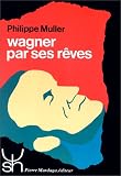 Revue Mardaga Editions  / Wagner par ses rêves