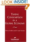 Taxing Consumption in a Global Economy (Aei Studies in Tax Reform)