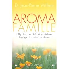 Aroma famille : 100 petits maux de la vie quotidienne trait�s par les huiles essentielles (Broch�) 