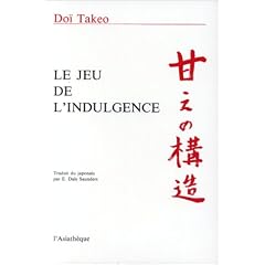 Le jeu de l'indulgence : Etude de psychologie fond�e sur le concept japonais d'amae