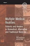 Multiple Medical Realities: Patients And Healers in Biomedical, Alternative And Traditional Medicine (EASA)