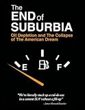 The End of Suburbia: Oil Depletion and the Collapse of the American Dream