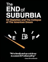 The End of Suburbia: Oil Depletion and the Collapse of the American Dream