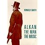 Alkan: The Man/The Music