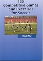 120 Competitive Games and Exercises for Soccer