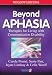 Beyond Aphasia: Therapies For Living With Communication Disability (Speechmark Editions)