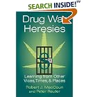 Click here to buy Drug War Heresies: Learning from Other Vices, Times, and Places... by  Robert J. MacCoun and Peter Reuter.