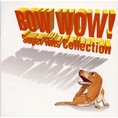 BOW WOW!