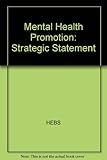Mental health promotion : a strategic statement