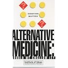Alternative Medicine: Should We Swallow It (Debating Matters) by  Institute of Ideas