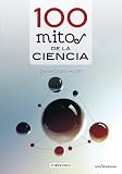 100 mitos de la ciencia (CIEN X 100)