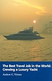 The Best Travel Job in the World: Crewing a Luxury Yacht