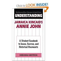 Understanding Jamaica Kincaid's Annie John: A Student Casebook to Issues, Sources, and Historical Documents (The Greenwood Press "Literature in Context" Series)