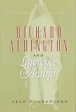 Richard Aldington and Lawrence of Arabia: A Cautionary Tale