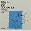 Never Can Say Goodbye