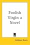 Foolish Virgin a Novel