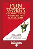 Fun Works: Creating Places Where People Love to Work