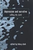 Depression and Narrative: Telling the Dark