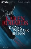 Keiner wird dir helfen: Roman - Karen Robards