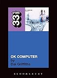 Radiohead's OK Computer (Thirty Three and a Third series)