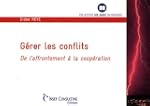 G�rer les conflits : De l'affrontemen...