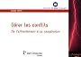 G�rer les conflits : De l'affrontement � la coop�ration