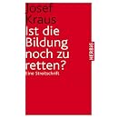 Ist die Bildung noch zu retten: Eine Streitschrift