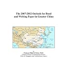 The 2007-2012 Outlook for Bond and Writing Paper in Greater China by  Philip M. Parker