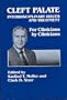 Cleft Palate: Interdisciplinary Issues and Treatment (For Clinicians by Clinicians)