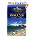 Kykladen: Die Kykladen: Mittelpunkt der griechischen Inselwelt - Mykonos, Paros, Naxos, Santorini und 21 weitere Inseln!