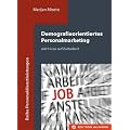 Demografieorientiertes Personalmarketing: mit Focus auf Zeitarbeit