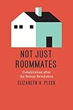 Not just roommates : cohabitation after the sexual revolution